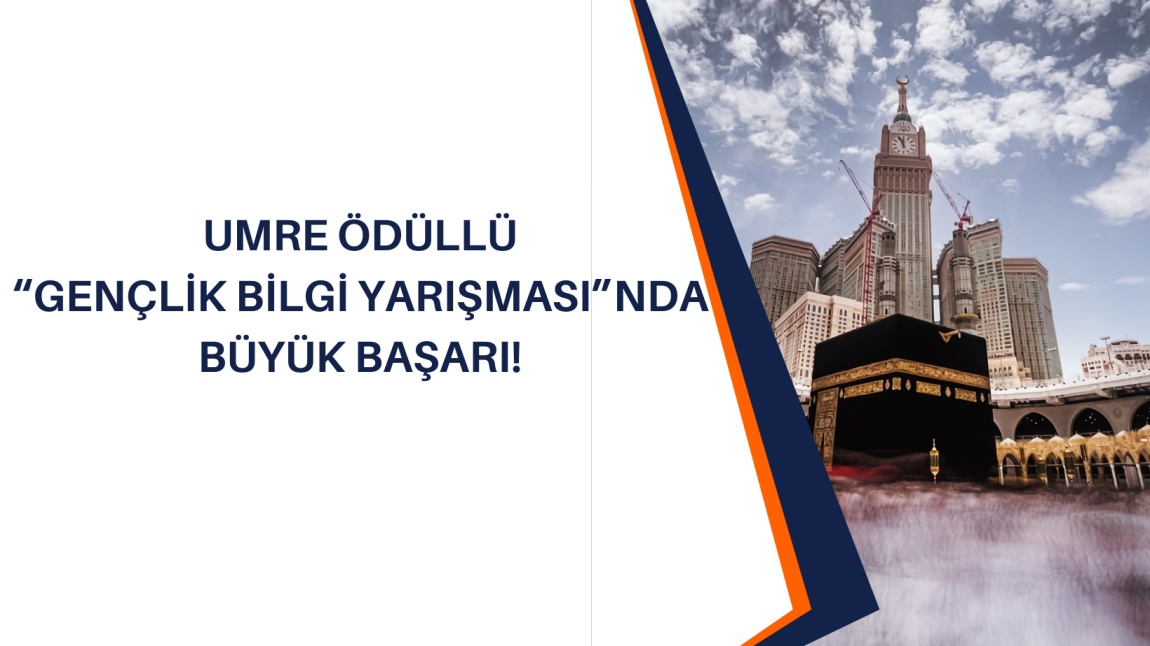 Umre Ödüllü Gençlik Bilgi Yarışmasında Büyük Başarı! 